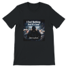 I Feel Nothing And It's Loud - Unisex T-Shirt
