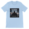 I Feel Nothing And It's Loud - Unisex T-Shirt