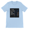 I Took The Long Way Home - Unisex T-Shirt