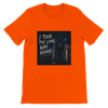 I Took The Long Way Home - Unisex T-Shirt