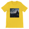 I Sat In Silence Too Long - Unisex T-Shirt
