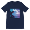 Relieve the Pain - Unisex T-Shirt