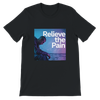 Relieve the Pain - Unisex T-Shirt
