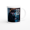 Please Do Not Need Me Tonight - Ceramic Mug