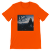 I Sat In Silence Too Long - Unisex T-Shirt
