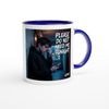 Please Do Not Need Me Tonight - Ceramic Mug