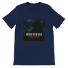 Never Been Seen - Unisex T-Shirt