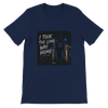 I Took The Long Way Home - Unisex T-Shirt