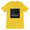 Never Been Seen - Unisex T-Shirt