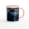 Please Do Not Need Me Tonight - Ceramic Mug