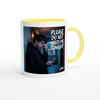 Please Do Not Need Me Tonight - Ceramic Mug