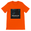 Never Been Seen - Unisex T-Shirt