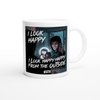 I Look Happy From The Outside - Ceramic Mug