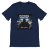 I Feel Nothing And It's Loud - Unisex T-Shirt