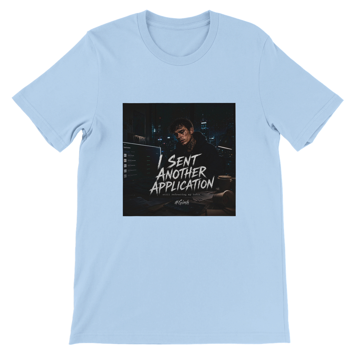 I Sent Another Application - Unisex T-Shirt
