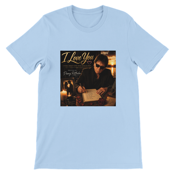 I Love You - Unisex T-Shirt