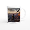 FLY, EAGLE, FLY - Ceramic Mug