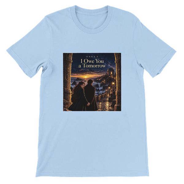 I Owe You a Tomorrow - Unisex T-Shirt