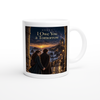 I Owe You a Tomorrow - Ceramic Mug