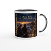 I Owe You a Tomorrow - Ceramic Mug