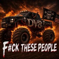 F#CK THESE PEOPLE (EXPLICIT) by DV8