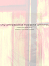 why some people be mad at me sometimes
