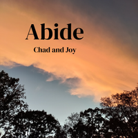 Abide by Chad and Joy