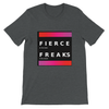 Fierce Freaks - Unisex T-Shirt