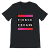 Fierce Freaks - Unisex T-Shirt