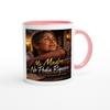 Mi Madre No Pedía Dinero - Ceramic Mug