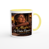 Mi Madre No Pedía Dinero - Ceramic Mug