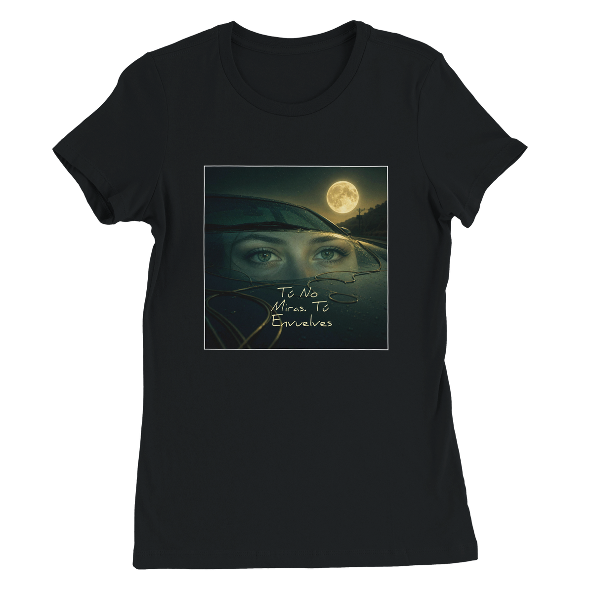 Tú No Miras, Tú Envuelves - Women’s Cut T-Shirt