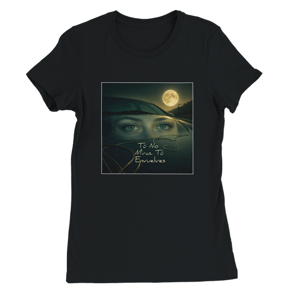 Tú No Miras, Tú Envuelves - Women’s Cut T-Shirt