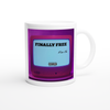 Finally Free - Ceramic Mug