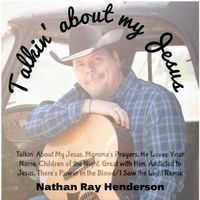 Talkin' About My Jesus by Nathan Ray Henderson