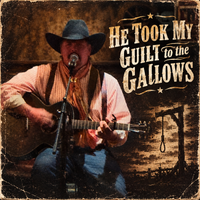 He Took My Guilt to the Gallows by Nathan Ray Henderson
