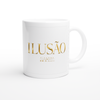 Ilusão - Ceramic Mug
