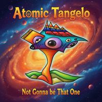 Not Gonna be That One by Atomic Tangelo