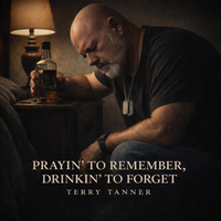 Prayin' To Remember, Drinkin' To Forget by Terry Tanner