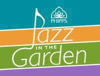 JAZZ IN THE GARDEN, PHIPPS CONSERVATORY 