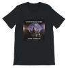 Your end is Here - Unisex T-Shirt