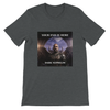 Your end is Here - Unisex T-Shirt