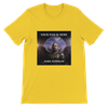 Your end is Here - Unisex T-Shirt