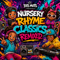 Nursery Rhyme Classics Remixed by Tots Mots