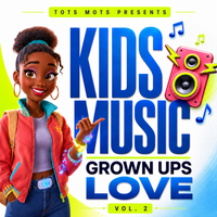 Kids Music Grownups Love Vol. 2 by Tots Mots