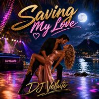 Saving My Love by DJ Velluto