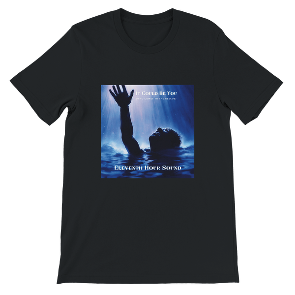 It Could Be You (Who Comes to the Rescue) - Unisex T-Shirt