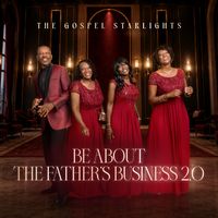 Be About The Father's Business 2.0 by The Gospel Starlights