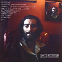 YESTERDAY, ON THE ENCHANTED HIGHWAY, THROUGH THE STRANGE RANGES OF TIME, I MET THE QUEEN OF THE MAGPIES, IN A FLOWERFUL WAY, AND WE SPOKE OF THE THINGS I COULDN'T SAY.. by Nate Porter