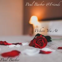 Where You At by Paul Barber & Friends / Paul Barber